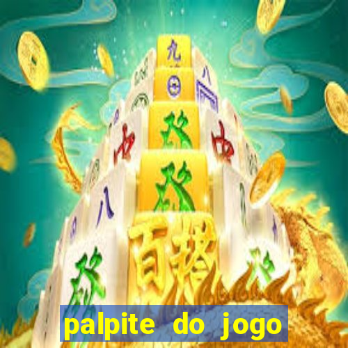 palpite do jogo aberto de hoje